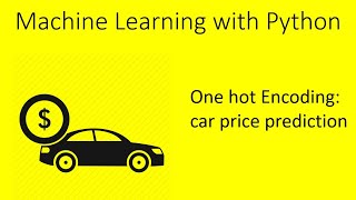 Machine Learning with Python : Dummy variable and one hot encoding (car price prediction )