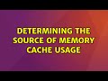 Ubuntu: Determining the source of memory cache usage