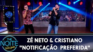 Zé Neto e Cristiano cantam "Notificação Preferida"  | The Noite (22/05/19)