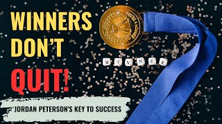Winners Don't Quit: Jordan Peterson's Key to Success