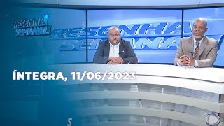 Assista à íntegra do Resenha Semanal  | 11/06/2023