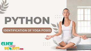 Python Image Processing Project - Identification of yoga poses - ClickMyProject