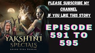 yakshini episode 591 to 595|| yakshini 591 to 595|| #yakshini591_592_593_594_595 #yakshini