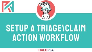 How to setup a Triage/Claim Action workflow step in HaloPSA