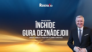 Florin Ianovici -  Închide gura deznădejdii | 07 IULIE 2024