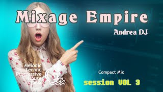 Deejay Andrea - Mixage Empire #session_mix : Vol 3 [Melodic Techno Progressive House DJ Mix]