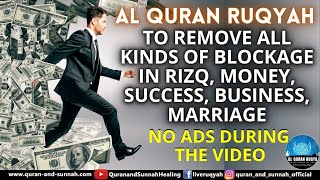 AL QURAN RUQYAH TO REMOVE ALL KINDS OF BLOCKAGE IN RIZQ, MONEY, SUCCESS, BUSINESS, MARRIAGE, FAMILY.