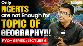 Only NCERTs are Not Enough for this Geography Topic | UPSC Prelims PYQ+ Series 6 | #upsc2025