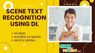 Python Machine Learning Project - Scene text recognition using Deep Learning - ClickMyProject