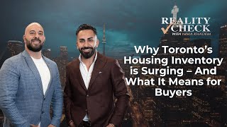 Why Toronto’s Housing Inventory is Surging – And What It Means for Buyers | Reality Check