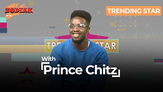 TRENDING STAR WITH PRINCE CHITZ