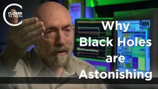 Kip Thorne - Why Black Holes are Astonishing (Pt. 2)