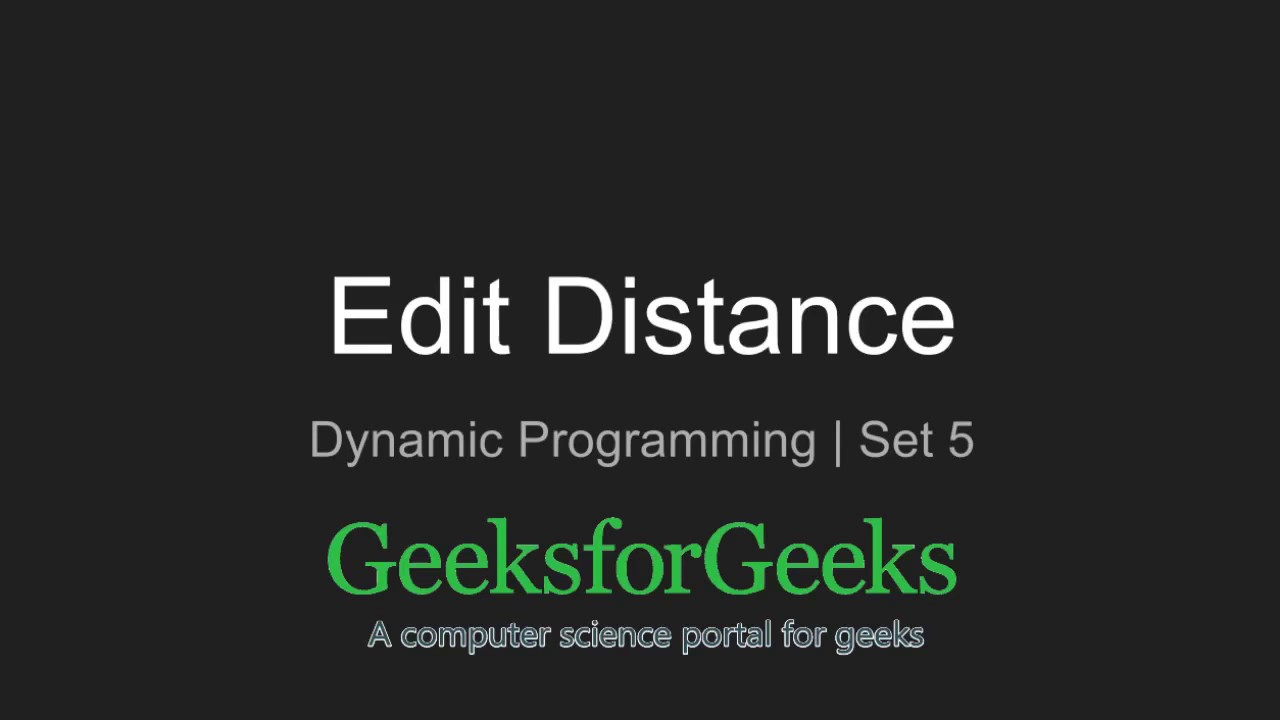 Dynamic Programming | Set 5 (Edit Distance) | GeeksforGeeks - YouTube