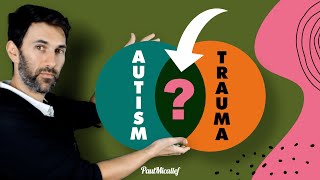 Autism Trauma and PTSD (Post Traumatic Stress Disorder) - What's The Overlap?