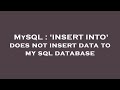 MySQL : 'INSERT INTO' does not insert data to my sql database