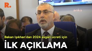 2024 asgari ücreti için Bakan Işıkhan'dan ilk açıklama! "Ümit ediyoruz"