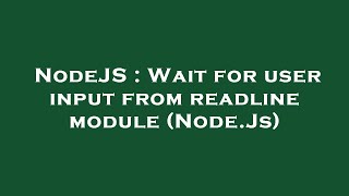 NodeJS : Wait for user input from readline module (Node.Js)