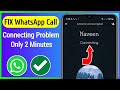 How to Fix whatsapp call connecting problem 2025 | WhatsApp video call connecting problem