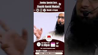 Sunday Special Dars by !! Shaykh Hamid Madani Hafizahullah @masjidearqam6235  !! #shorts