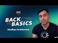 Back to Basics: Headless Architectures