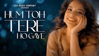 Hum Toh Tere Ho Gaye - Senjuti Das | Kausar Jamot | New Love Song
