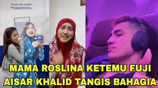 TANGIS AISAR KHALID DI PESAWAT PECAH REAKSI MAMA ROSLINA KETEMU FUJI