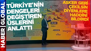 Türkiye'nin Dengeleri Değiştiren Üslerini Tek Tek Haritada Gösterdi: "Asker Buradan Çekilsin Demek"