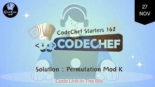 Permutation Mod K || CodeChef Starters 162 || CodeChef Solution