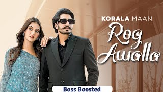 Rog Awalla - (Bass Boosted) Korala Maan | Desi Crew | Times Music