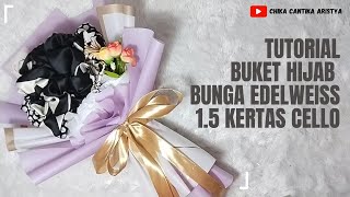 TUTORIAL BUKET HIJAB BUNGA EDELWEISS DENGAN 1.5 KERTAS CELLOPHANE AJA.