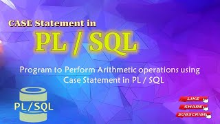 PL SQL || CASE Statement || Example Program || Performing Arithmetic opperations