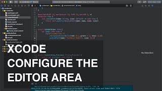 Mastering Xcode Series with Xcode Help - Configure the editor area