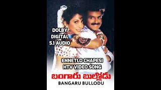 Ennetlo Chapesi Full Song | Bangaru Bullodu HDTV Songs | DOLBY DIGITAL 5.1 AUDIO BALA KRISHNA