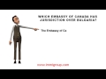 Which Embassy of Canada has jurisdiction over Bulgaria?