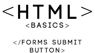 HTML Basics Tutorial 17 - Forms Submit Button