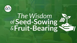 The Wisdom of Seed-Sowing \u0026 Fruit-Bearing || Life Feast || July 19th, 2023