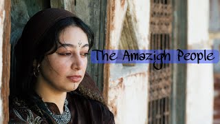 The Amazigh People: A Journey through History, Culture, and Heritage