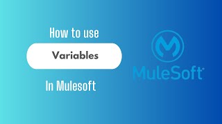 MuleSoft Variables Explained | Set, Use & Manage Multiple Variables in a Flow | Practical Demo