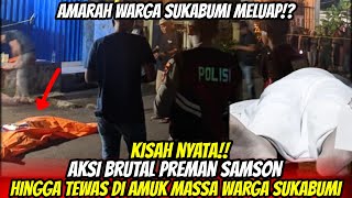 TRAGIS❗AKHIR DARI TEROR PREMAN SAMSON TEWAS MENGENASKAN, WARGA SUKABUMI AKHIRNYA MELAWAN!