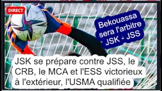 JSK se prépare contre JSS, le CRB, le MCA et l'ESS victorieux à l'extérieur, l'USMA qualifiée (CAF)