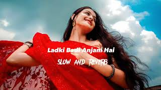 Ladki Badi Anjani Hai- Kuch Kuch Hota Hai Full Song [Slow &Reverb] | Mood 90's