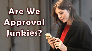 Humans are Addicted to Validation -- How to Stop