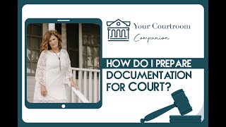 The Best Ways to Prepare Documentation for Court (4 Tips) | How To Organize Your Court Documents