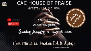 CAC House of Praise - Sunday Service January 19, 2025