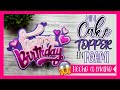 Cake Topper Happy Birthday Hecho en Foamy - MOLDES GRATIS