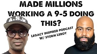 Storm Leroy Talks About Becoming A 9to5 Millionaire Buying Real-Estate With No Money | Ep. 07