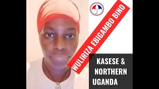 WULIRIZA EBIGAMBO BINO | KASESE \u0026 NORTHERN UGANDA