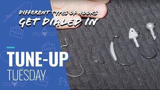 Tune Up Tuesday - Different Types of Hooks - Get Dialed In