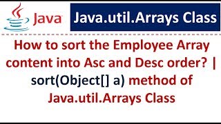 How to sort the Employee Array content into Asc and Desc order? | sort(Object[] a) method of Arrays