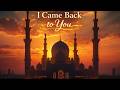🌙 I Came Back to You | Emotional Islamic Nasheed 2026 ✨ Tawbah Reminder | Beat Salaam